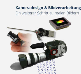 Kameradesign & Bildverarbeitung Ein weiterer Schritt zu realen Bildern